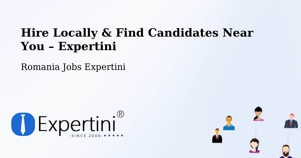Hire Locally in Bacea – Find Qualified Candidates Near You - Bacea, Romania Jobs Expertini