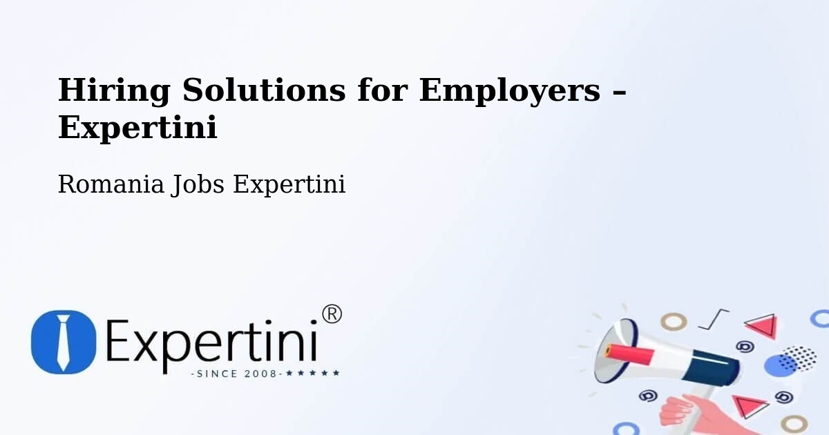 Hiring Solutions for Employers in Bacea - Bacea, Romania Jobs Expertini