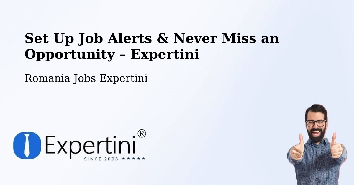 Job Alerts Guide – Get Notified About New Jobs in Bacea - Bacea, Romania Jobs Expertini