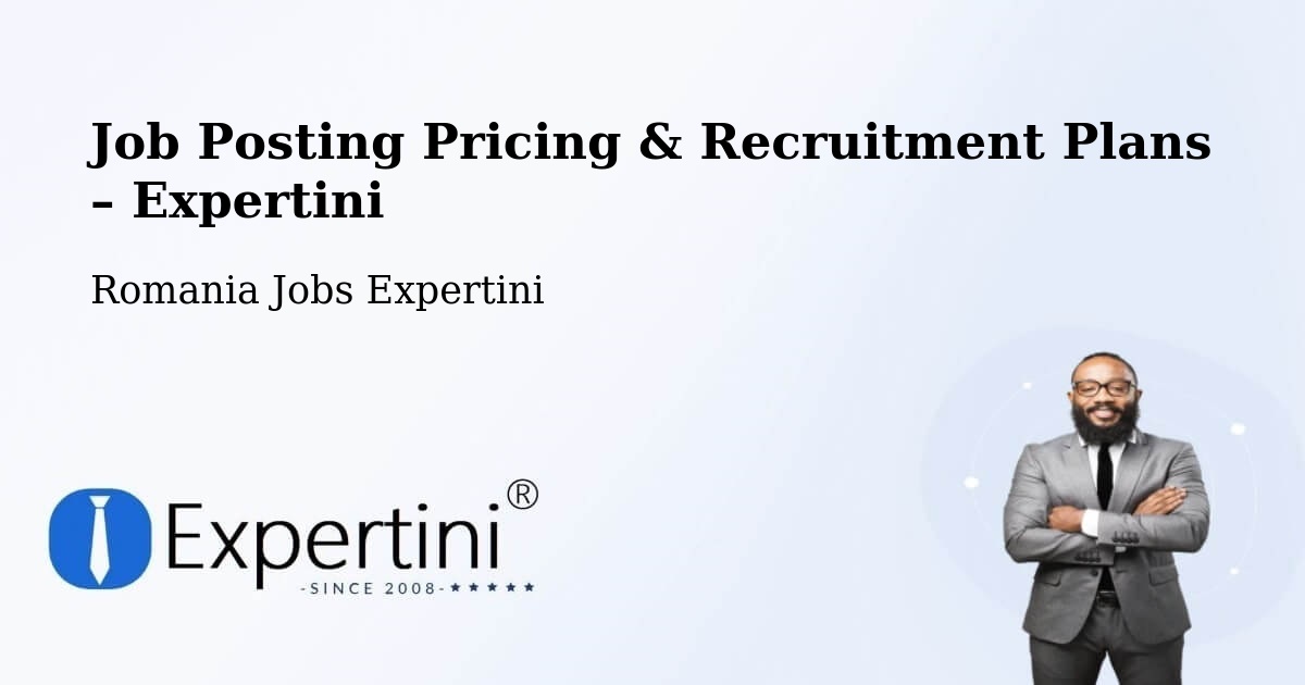 Job Posting Pricing & Recruitment Plans – Bacea - Bacea, Romania Jobs Expertini