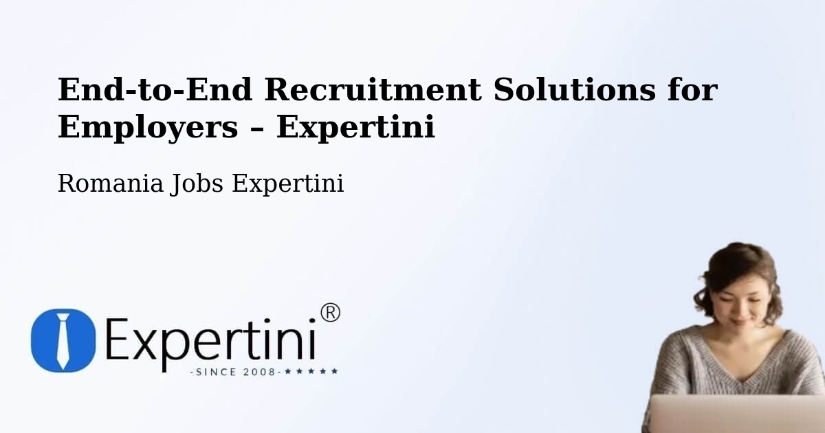 Recruitment Solutions for Employers – Bacea - Bacea, Romania Jobs Expertini