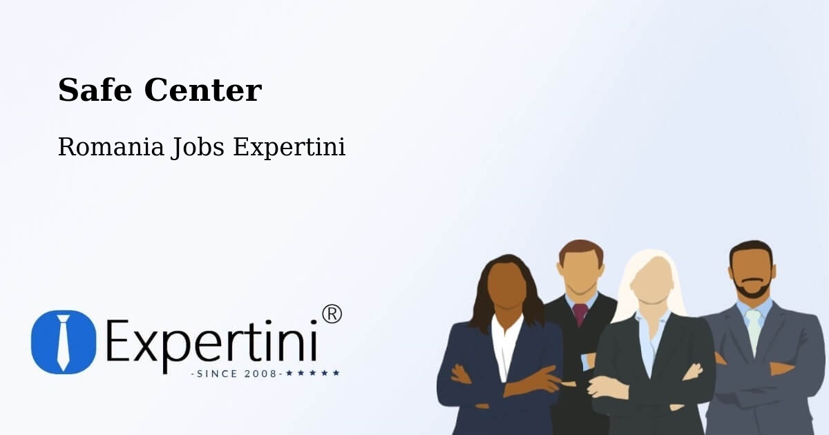 Safety Center – Bacea - Romania Jobs Expertini