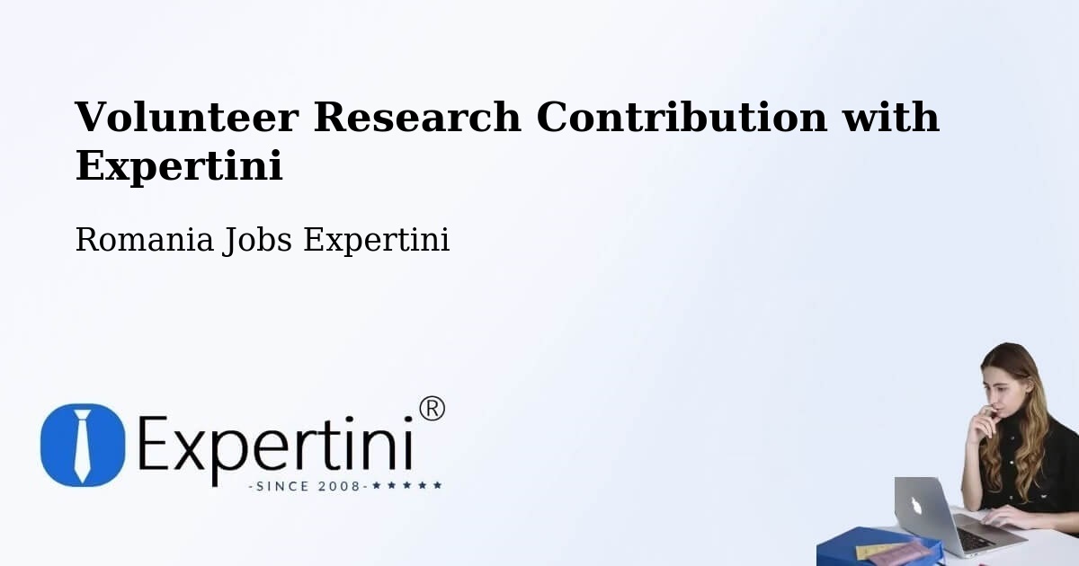 Volunteer Research Contribution Program – Bacea - Romania Jobs Expertini